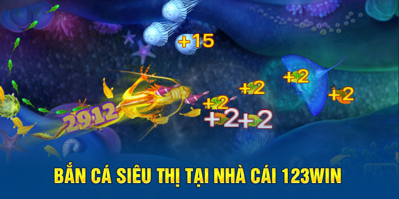 Bắn cá siêu thị tại nhà cái 123Win