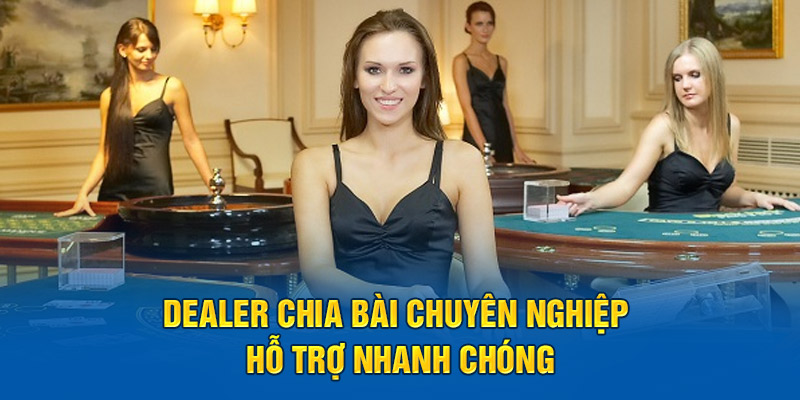 Dealer chia bài chuyên nghiệp