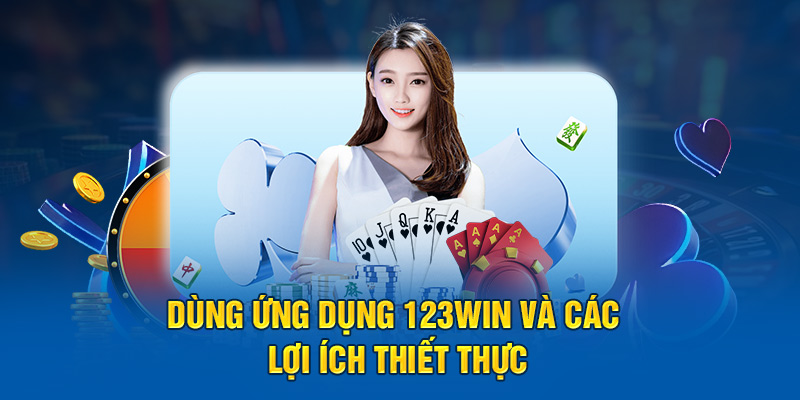 Tải app 123win và các lợi ích thiết thực