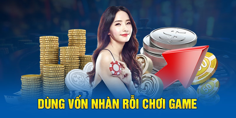 Dùng vốn nhàn rỗi chơi game