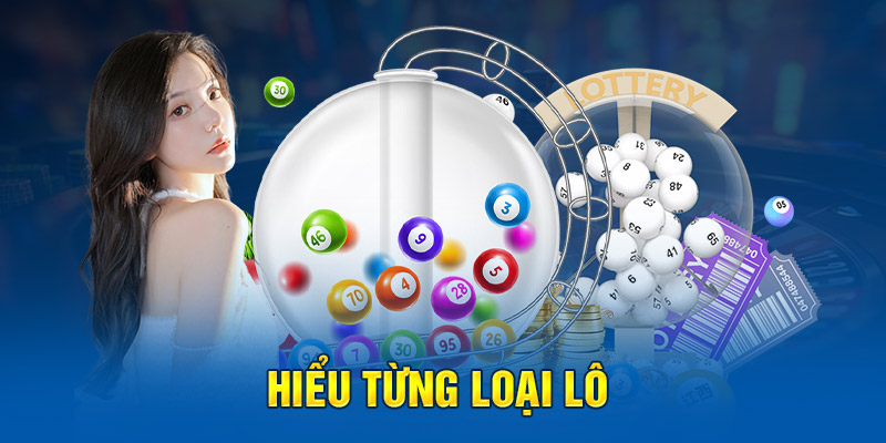 Hiểu từng loại lô