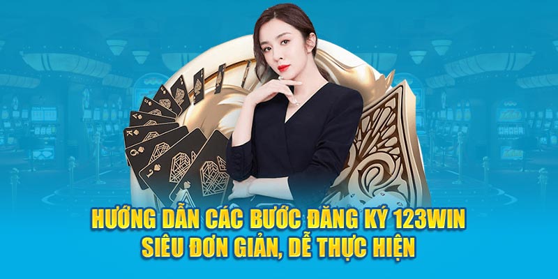 Hướng dẫn các bước đăng ký 123Win siêu đơn giản, dễ thực hiện