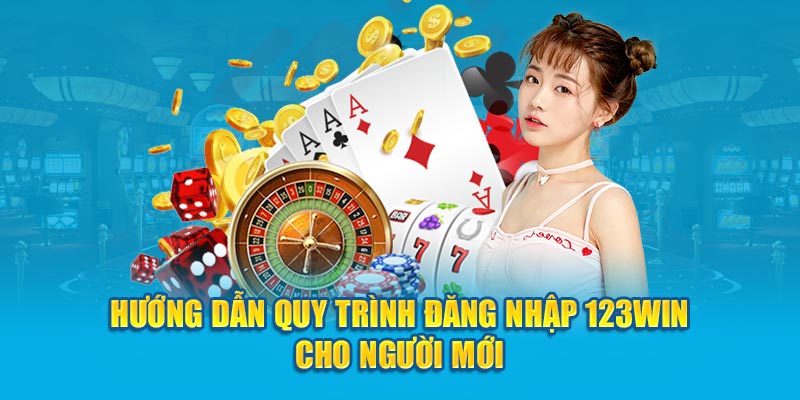 Hướng dẫn quy trình đăng nhập 123Win cho người mới