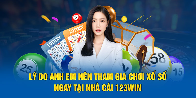 Lý do anh em nên tham gia chơi xổ số ngay tại nhà cái 123win 