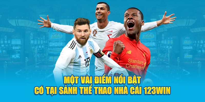 Một vài điểm nổi bật có tại sảnh thể thao nhà cái 123Win