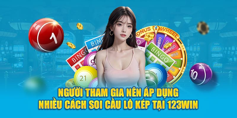 Người tham gia nên áp dụng nhiều cách soi cầu lô kép tại 123Win