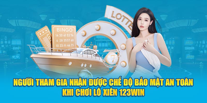 Người tham gia nhận được chế độ bảo mật an toàn khi chơi Lô xiên 123Win