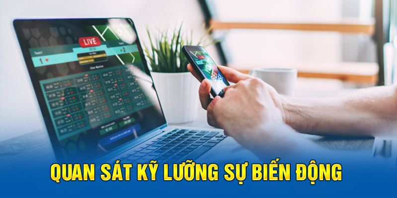 Quan sát kỹ lưỡng sự biến động