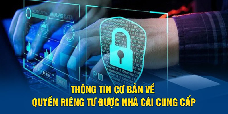 Thông tin cơ bản về quyền riêng tư được nhà cái cung cấp