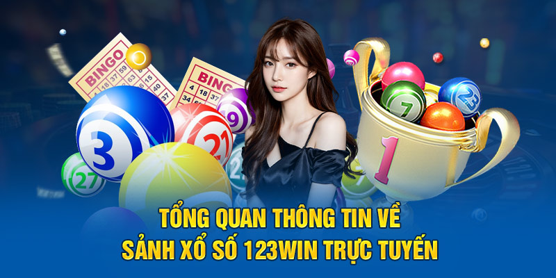 Tổng quan thông tin về sảnh xổ số 123win trực tuyến