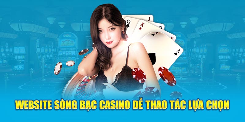 Website sòng bạc casino dễ thao tác lựa chọn 