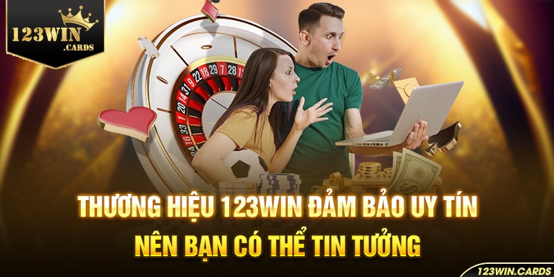 Thương hiệu 123win đảm bảo uy tín nên bạn có thể tin tưởng