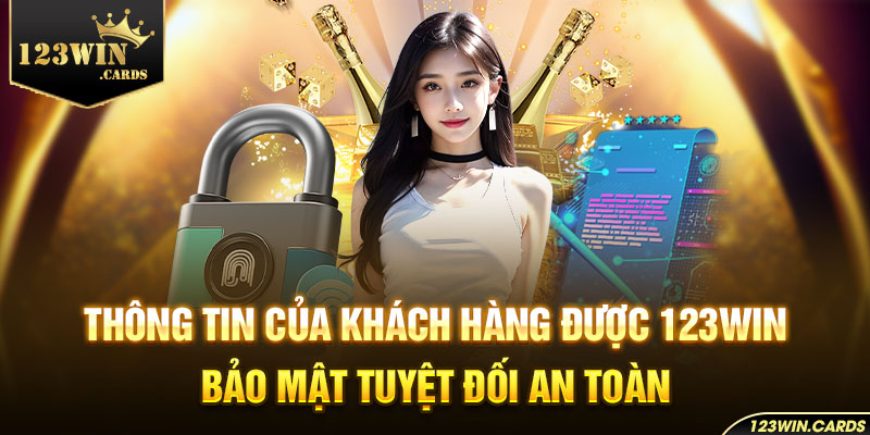 Thông tin của khách hàng được 123win  bảo mật tuyệt đối an toàn