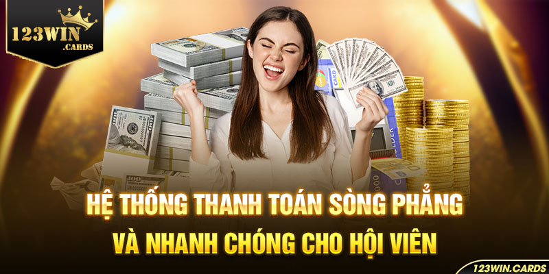 Hệ thống thanh toán sòng phẳng và nhanh chóng cho hội viên