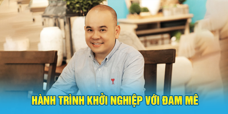 Hành trình khởi nghiệp với đam mê 